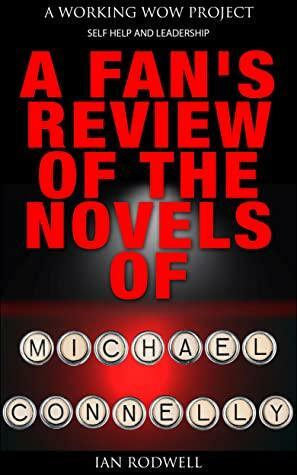 A Fans Review of the Novels of Michael Connelly by Ian Rodwell