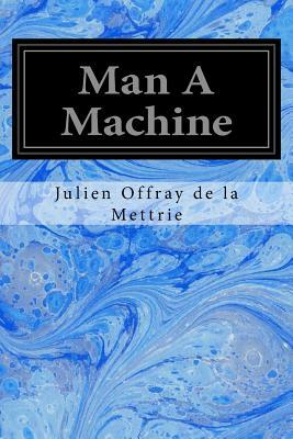 Man A Machine by Julien Offray De La Mettrie