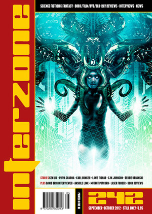 Interzone 242, September-October 2012 by Martin Handford, Andy Cox, Karl Bunker, C.W. Johnson, Ken Liu, Mark Pexton, Priya Sharma, Richard Wagner, Debbie Urbanski, Ben Baldwin, Lavie Tidhar, Warwick Fraser-Coombe