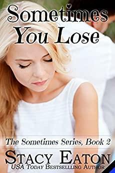 Sometimes You Lose by Stacy Eaton