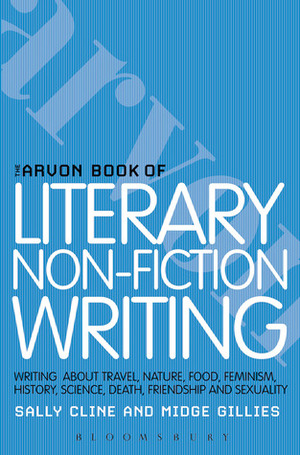 The Arvon Book of Literary Non-Fiction by Sally Cline