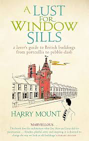 A Lust for Window Sills by Harry Mount