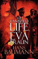 The Vanished Life of Eva Braun by Hans Baumann