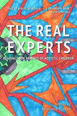 The Real Experts: Readings for Parents of Autistic Children by Michelle Sutton