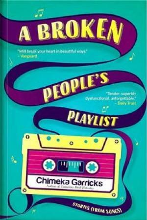 A Broken People's Playlist by Chimeka Garricks
