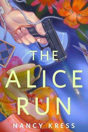 The Alice Run by Nancy Kress