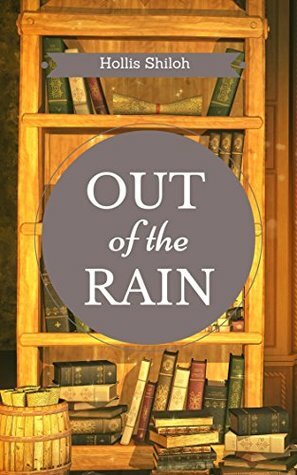 Out of the Rain by Hollis Shiloh