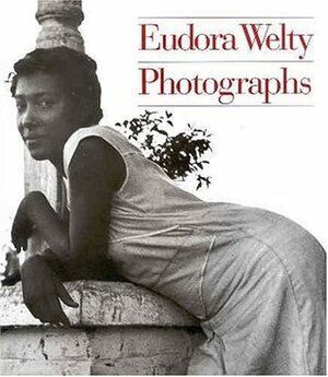 Eudora Welty: Photographs by Reynolds Price, Eudora Welty
