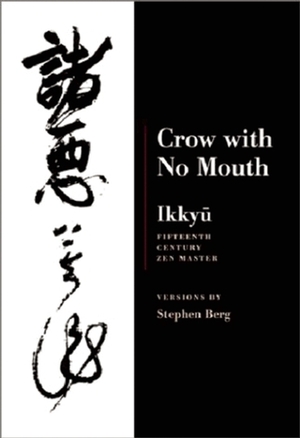Crow With No Mouth: Ikkyu, Fifteenth Century Zen Master by Stephen Berg, Ikkyu, Lucien Stryk