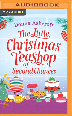 The Little Christmas Teashop of Second Chances by Donna Ashcroft