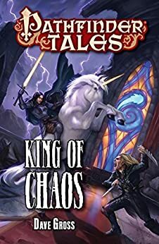 Pathfinder Tales: King of Chaos by Dave Gross