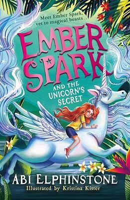 Ember Spark and the Unicorn's Secret by Abi Elphinstone