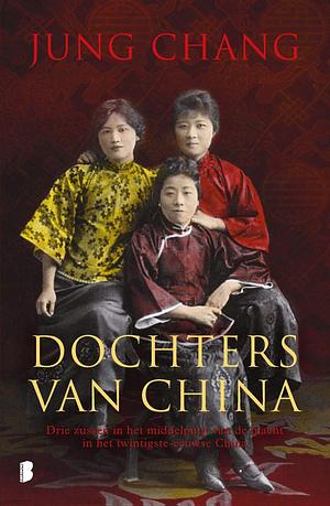 Dochters van China: drie zussen in het middelpunt van de macht in het twintigste-eeuwse China by Jung Chang