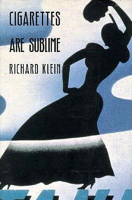 Cigarettes Are Sublime by Richard Klein