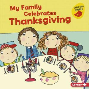 My Family Celebrates Thanksgiving by Lisa Bullard