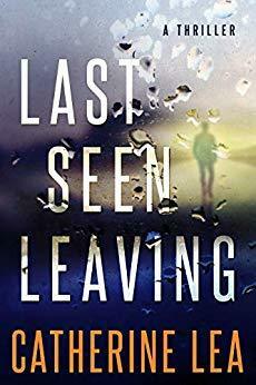 Last Seen Leaving by Catherine Lea