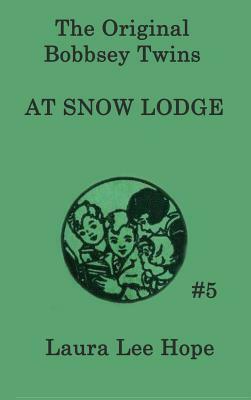 The Bobbsey Twins at Snow Lodge by Laura Lee Hope