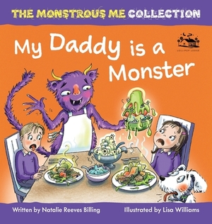 My Daddy is a Monster: My Kids are Monsters by Lisa Williams, Natalie Reeves Billing