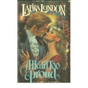 A Heart Too Proud by Laura London