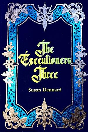 The Executioners Three - Wattpad Version by Susan Dennard