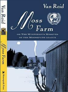 Moss Farm Or The Mysterious Missives of the Moosepath League by Jeff Suntala, Van Reid