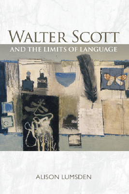 Walter Scott and the Limits of Language by Alison Lumsden