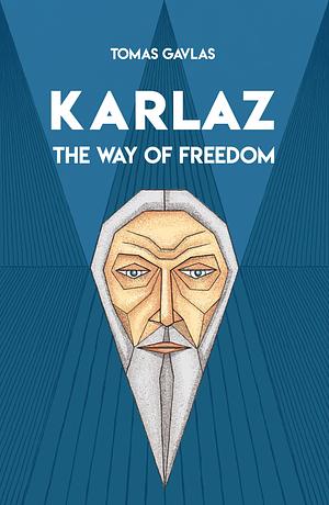 Karlaz: The Way of Freedom by Vít Bohal, Tomáš Gavlas