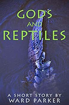 Gods and Reptiles by Ward Parker