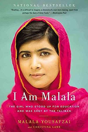 I Am Malala : The Girl Who Stood Up for Education and Was Shot by the Taliban by Malala Yousafzai