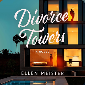 Divorce Towers by Ellen Meister