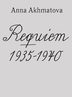 Requiem 1935-1940 by Anna Akhmatova