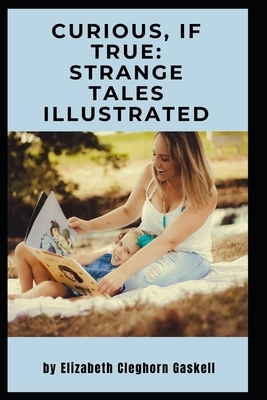 Curious, If True: Strange Tales Illustrated by Elizabeth Gaskell