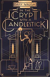 In the Crypt with a Candlestick by Daisy Waugh