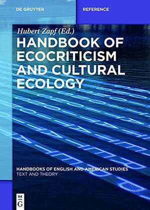 Handbook of Ecocriticism and Cultural Ecology (Handbooks of English and American Studies) by Hubert Zapf