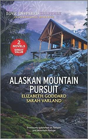 Alaskan Mountain Pursuit: A 2-in-1 Collection by Elizabeth Goddard, Sarah Varland