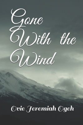Gone With the Wind by Ovie Jeremiah Ogeh