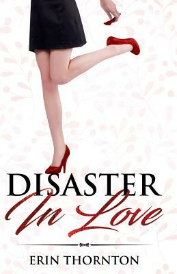 Disaster In Love by Erin Thornton