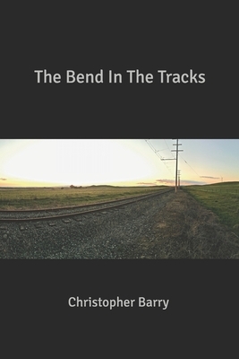 The Bend In The Tracks by Christopher Barry