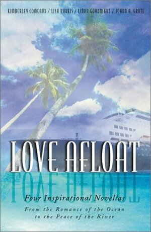 Love Afloat by Linda Goodnight, Diann Hunt, Kim Comeaux, JoAnn A. Grote