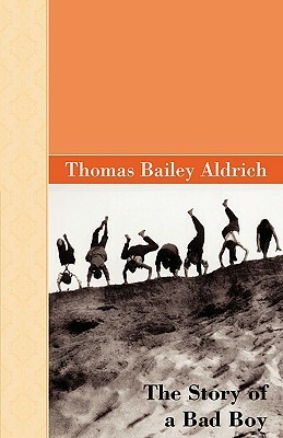 The Story of A Bad Boy by Thomas Bailey Aldrich