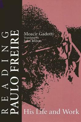 Reading Paulo Freire: His Life and Work by Moacir Gadotti