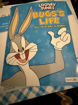 Bugs's Life: All in a Day's Work by Holly Schroeder