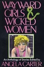 Wayward Girls & Wicked Women by Angela Carter