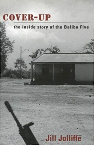 Cover-Up: The Inside Story of the Balibo Five by Jill Jolliffe