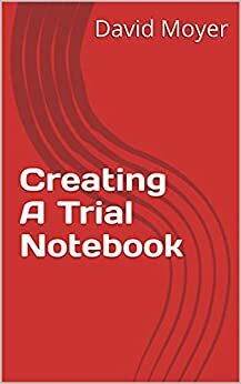 Creating A Trial Notebook by David Moyer