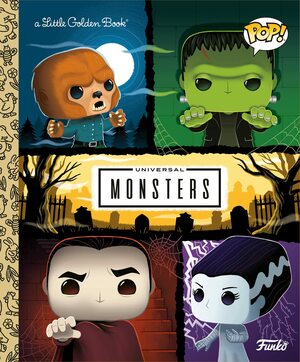 Little Golden Book: Universal Monsters (Funko Pop!) by Meg Dunn, M D Brundlefly