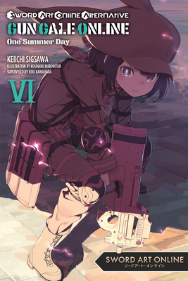 Sword Art Online Alternative Gun Gale Online, Vol. 6 (Light Novel): One Summer Day by Keiichi Sigsawa, Reki Kawahara