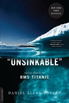 Unsinkable: The Full Story of the RMS Titanic by Daniel Allen Butler