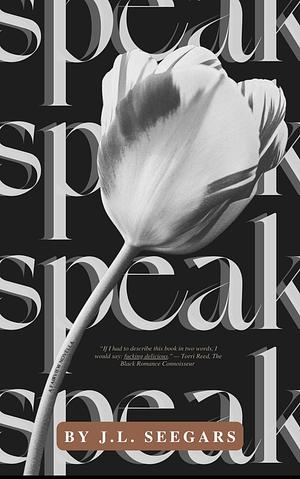 Speak  by J.L. Seegars