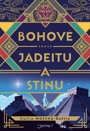 Bohové jadeitu a stínu by Silvia Moreno-Garcia